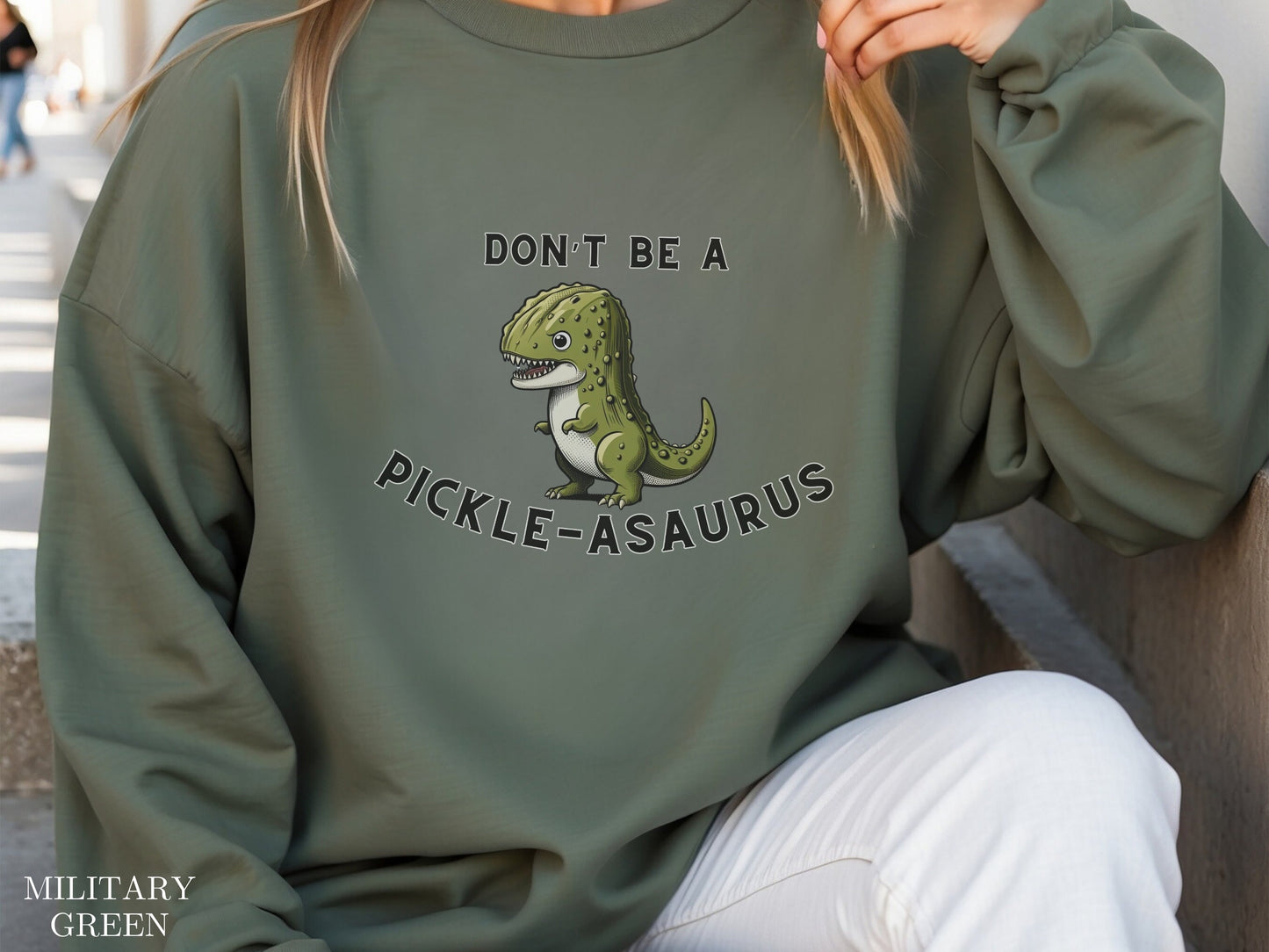 Funny Pickle Quotes Sweatshirt - Hilarious Pickle Lovers Gift
